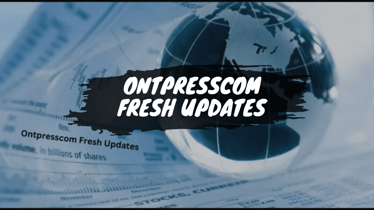 ontpresscom fresh updates